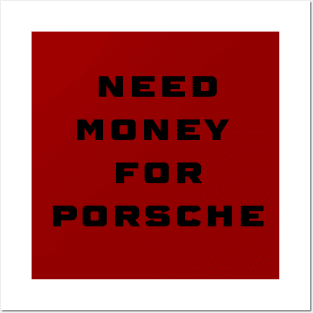 need money for porsche Posters and Art